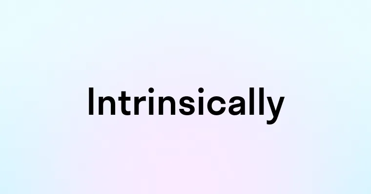 Intrinsically