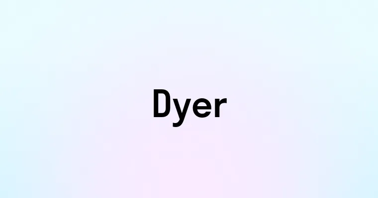 Dyer