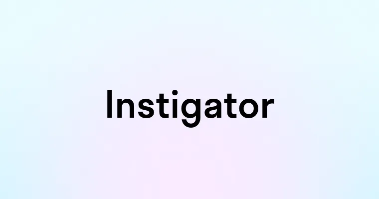 Instigator