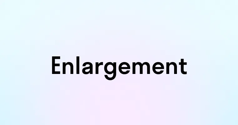 Enlargement