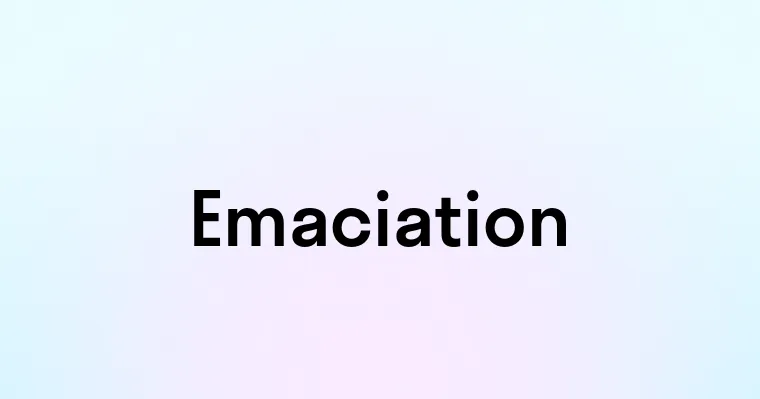 Emaciation