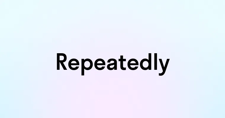 Repeatedly