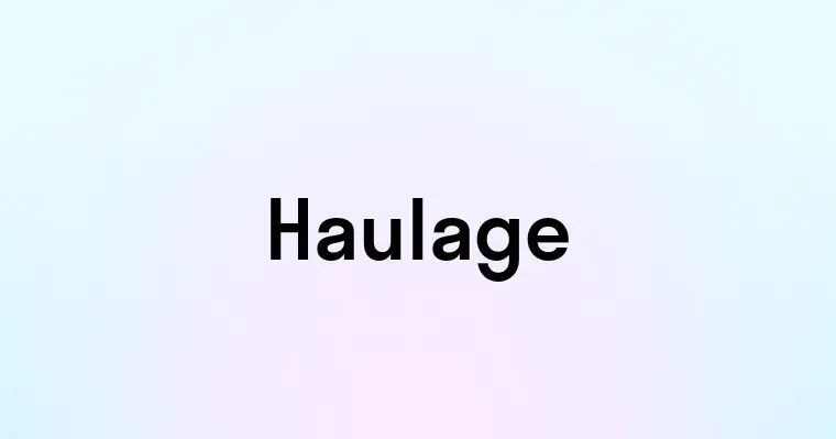 Haulage