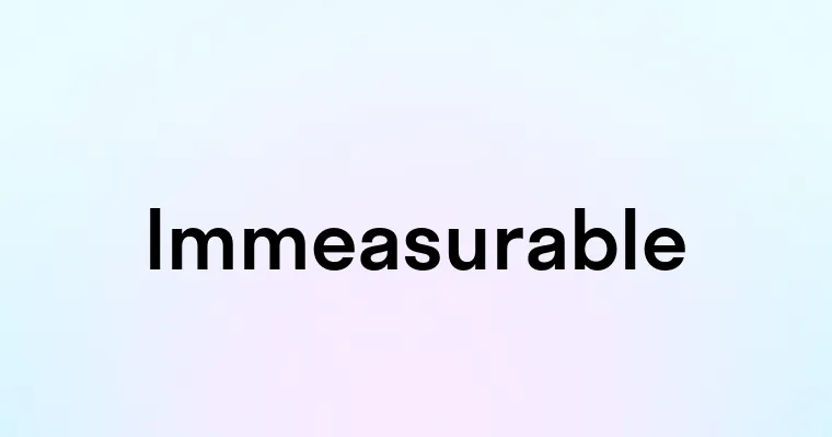 Immeasurable