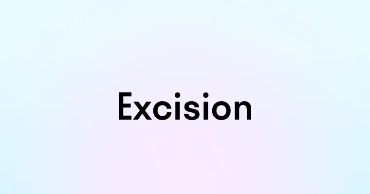 Excision