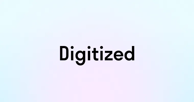 Digitized