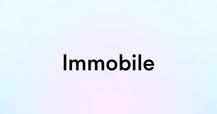 Immobile