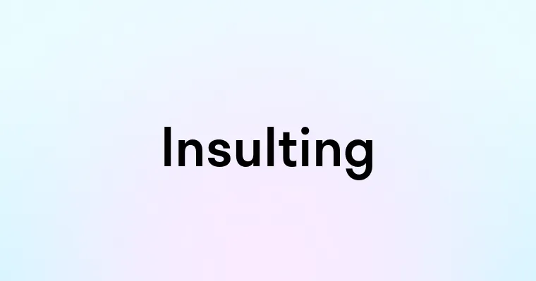 Insulting