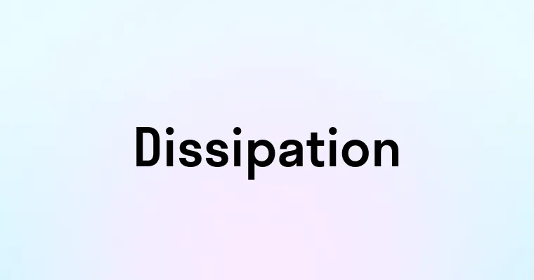 Dissipation