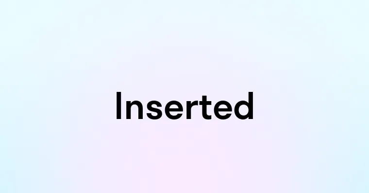 Inserted