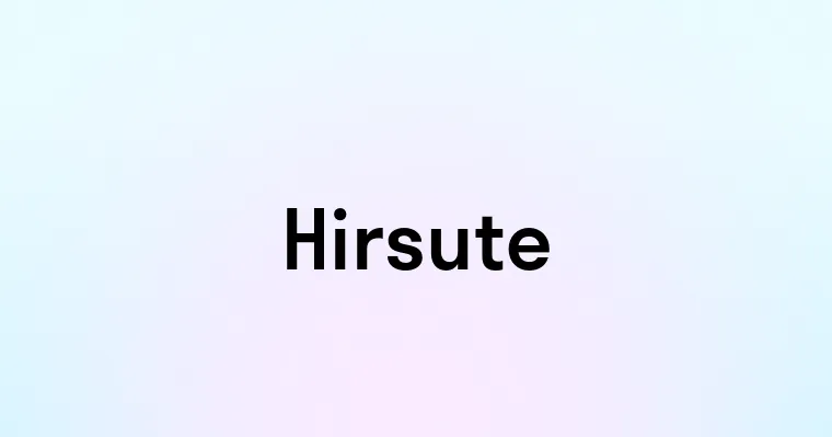 Hirsute