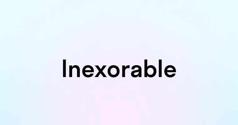 Inexorable