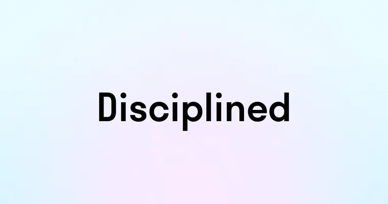 Disciplined