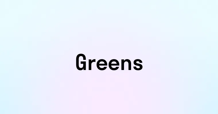 Greens