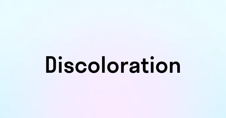 Discoloration