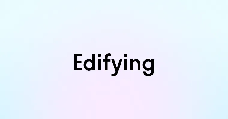 Edifying