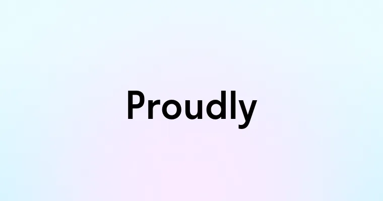 Proudly