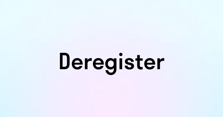 Deregister