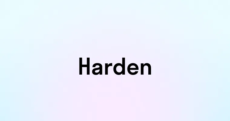 Harden