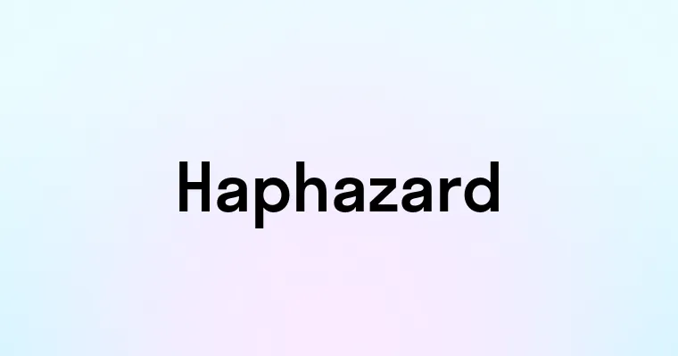 Haphazard