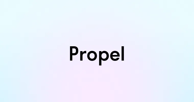 Propel