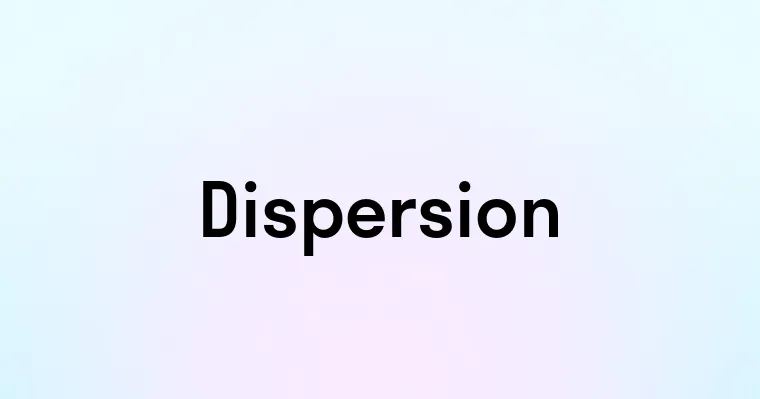 Dispersion