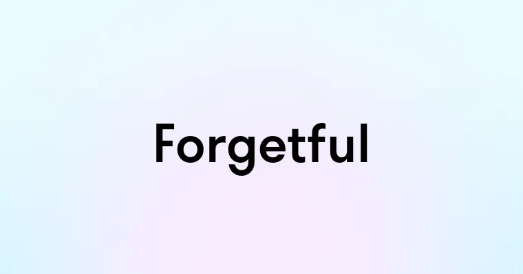 Forgetful