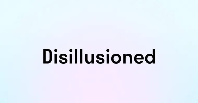 Disillusioned