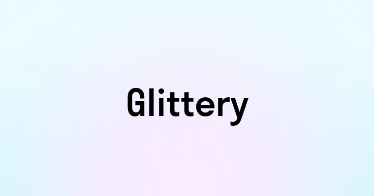 Glittery