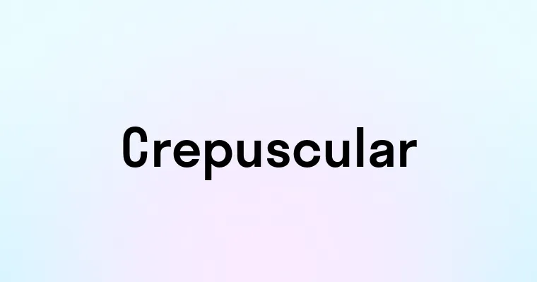 Crepuscular