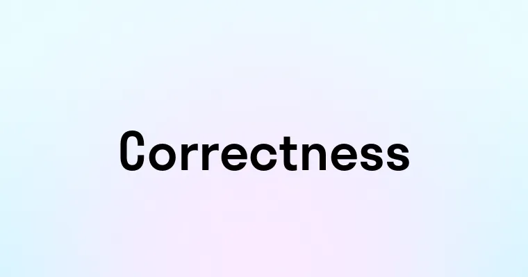 Correctness — перевод, транскрипция, произношение и примеры