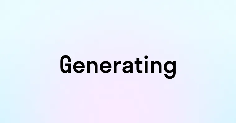 Generating