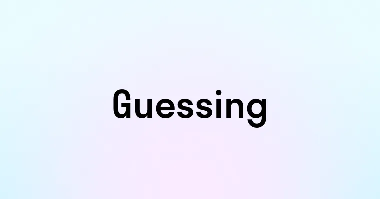 Guessing