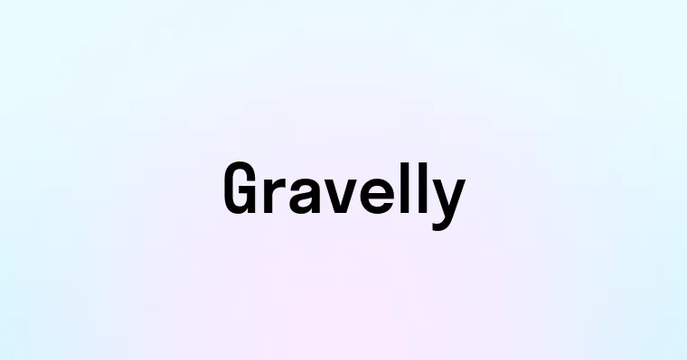 Gravelly