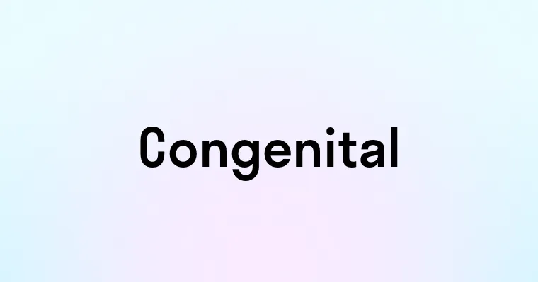 Congenital