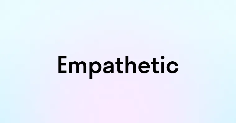 Empathetic