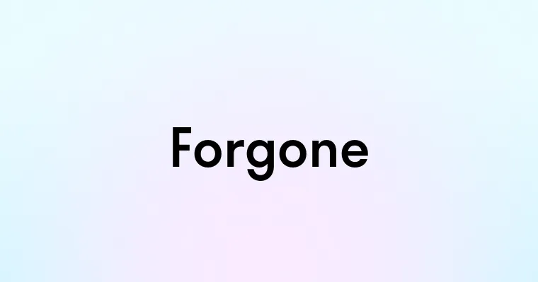 Forgone