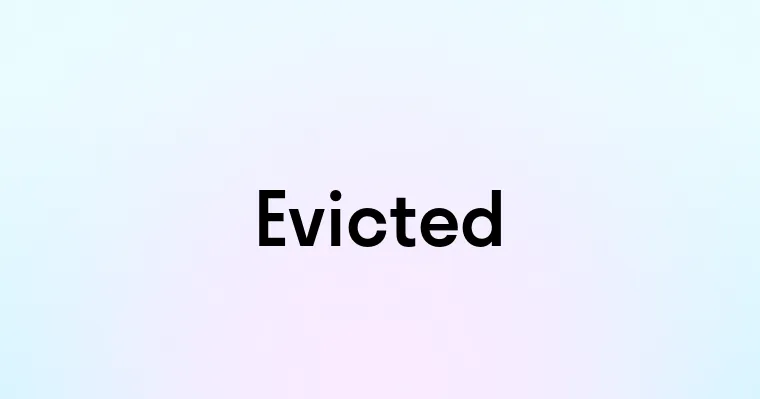 Evicted