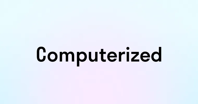 Computerized