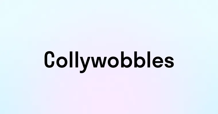 Collywobbles