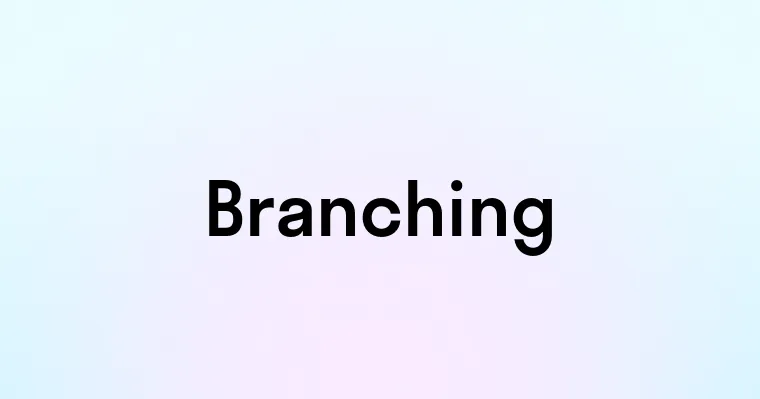 Branching