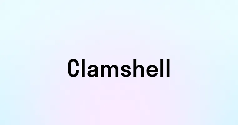 Clamshell