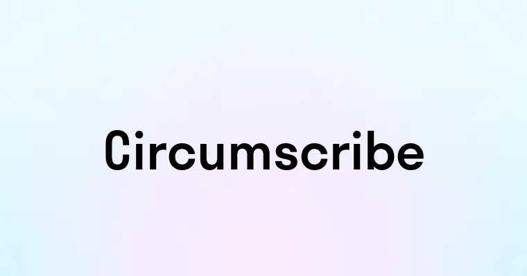 Circumscribe