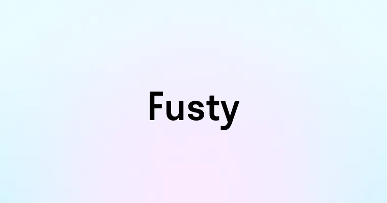 Fusty