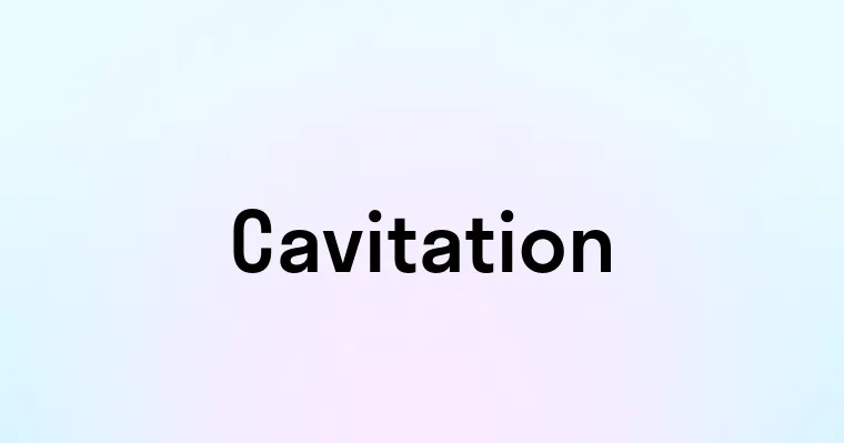 Cavitation