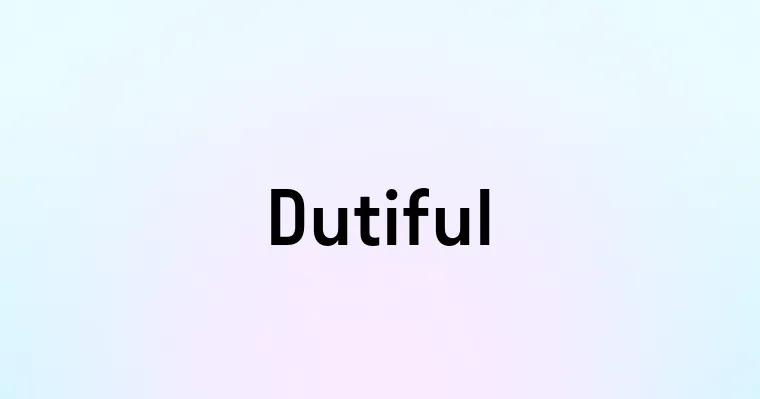 Dutiful