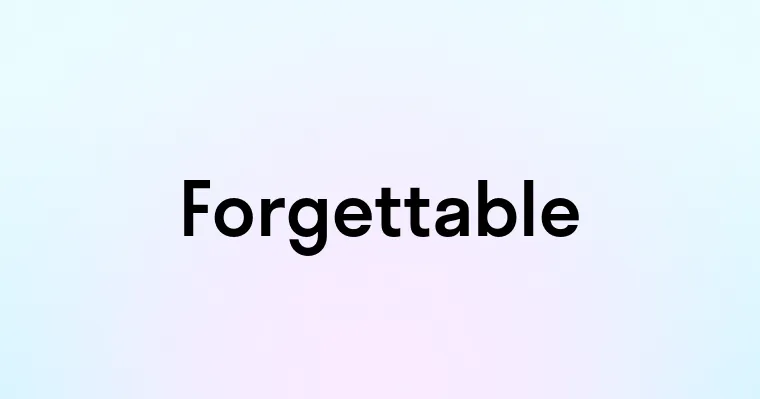 Forgettable