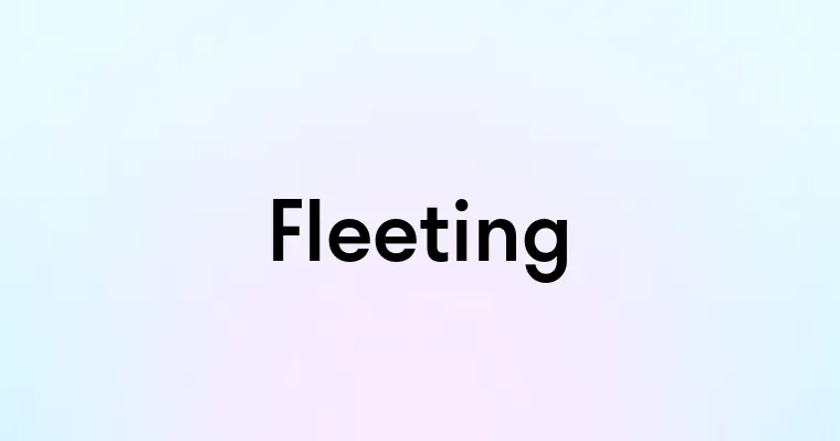 Fleeting