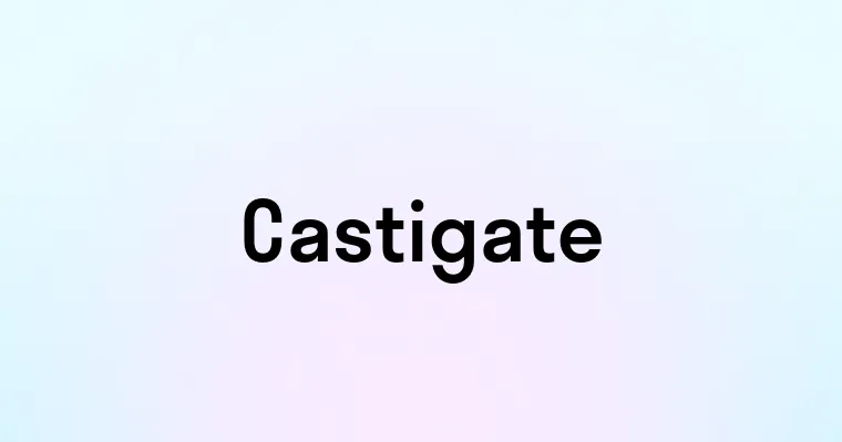 Castigate — перевод, транскрипция, произношение и примеры