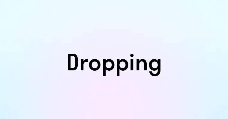 Dropping